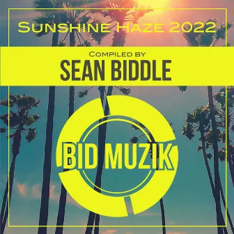 Sunshine Haze 2022 (Compiled by Sean Biddle) by Sean Biddle