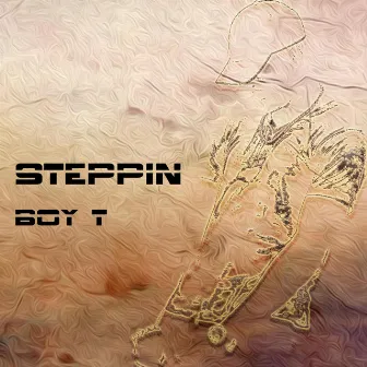 Steppin by Boy T