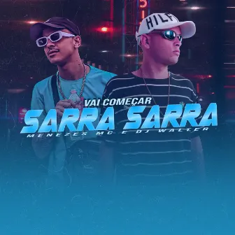 Vai Começar Sarra Sarra by menezes Mc