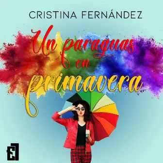 Un paraguas en primavera by Cristina Fernández