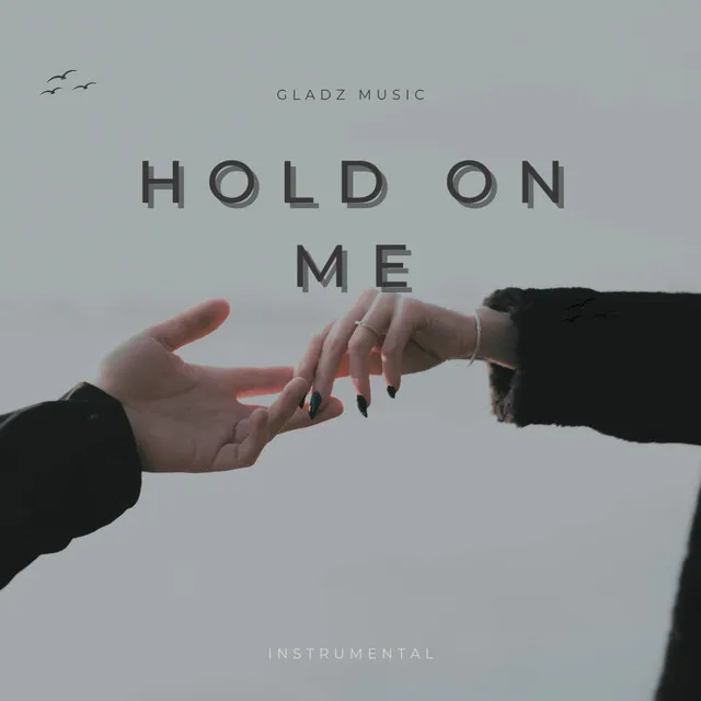 Hold On Me