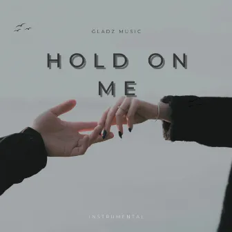 Hold On Me by Gladz