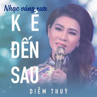 Nhạc vàng xưa - Diễm Thùy - Kẻ đến sau by Diễm Thúy