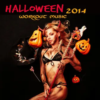 Halloween Workout Music 2014 – Best Workout Music for Halloween, Electronic Scary Music for Parties, Exercise, Fitness, Cardio, Aerobics, Weight Training & Indoor Cycling In Gym Center by Unknown Artist