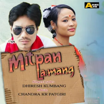 Mitpan La: Mang - Single by Dhiresh Kumbang