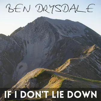 If I Don't Lie Down by Ben Drysdale