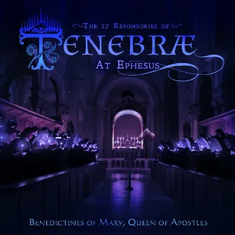 Tenebrae at Ephesus by Benedictines of Mary, Queen of Apostles