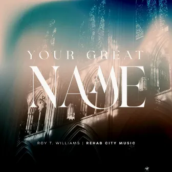 Your Great Name (Unplugged) [Live] by Roy T. Williams