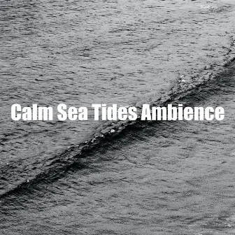 Calm Sea Tides Ambience by Sleep Deep Sea Sounds