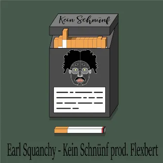 Kein Schnünf (Extended Version) by Earl Squanchy