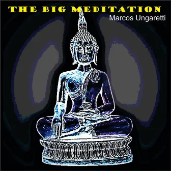 The Big Meditation by Marcos Ungaretti