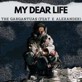 My dear life by The Gargantuas