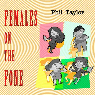 Females on the Fone by Phil Taylor