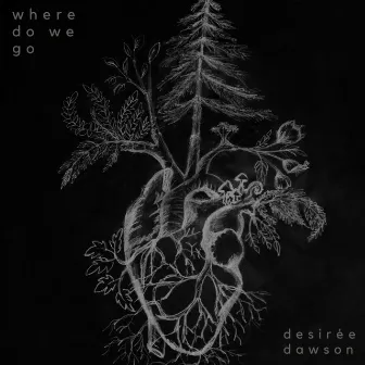 Where Do We Go by Desiree Dawson