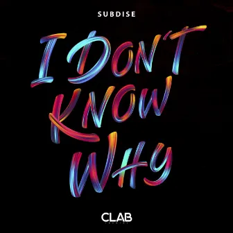 I Don't Know Why by Subdise