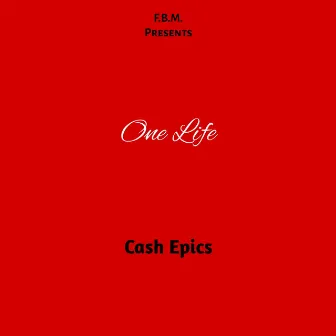 One Life by Cash Epics