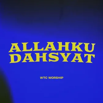 Allahku Dahsyat by WTC Worship