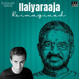 Ilaiyaraaja Reimagined by Kirk Spencer