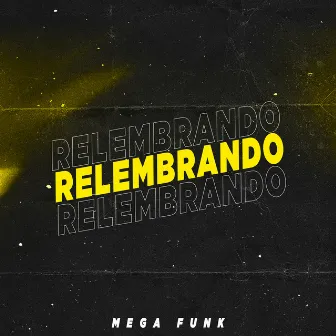 MEGA FUNK RELEMBRANDO by Dj Lucas Mt