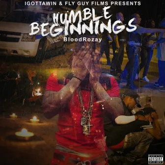 Humble Beginnings by Blood Rozay