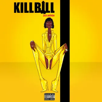 KILL BILL (ZICK ANTHEM) by SIBBY LIV