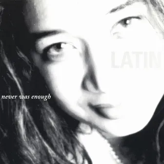 Never was Enough by Latin