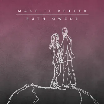 Make It Better by Ruth Owens