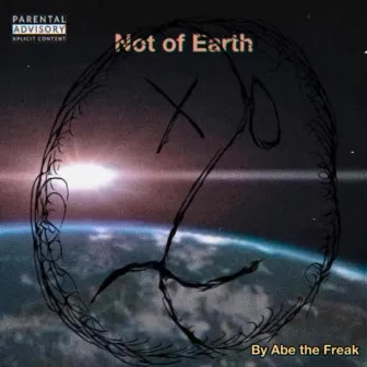 Not of Earth by Abe the Freak