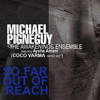 So Far Out Of Reach (Coco Varma remix Ext') by Michael Pignéguy