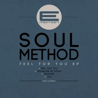 Feel For You / Whenever Im Down / Promise / You by Soul Method