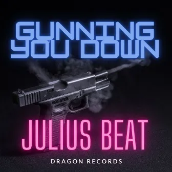 Gunning You Down by Julius Beat