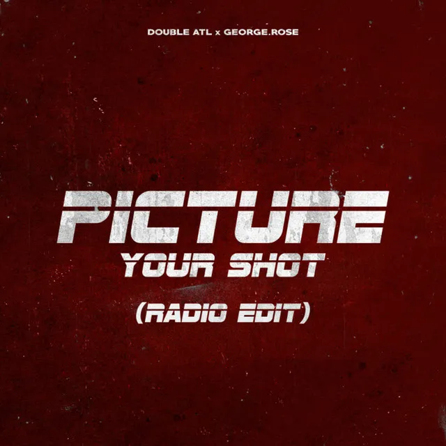 Picture Your Shot - Radio Edit