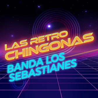 Las Retro Chingonas by Banda Los Sebastianes De Saúl Plata