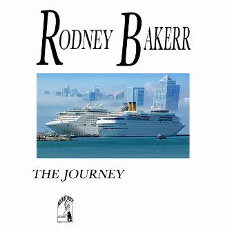 The Journey by Rodney Bakerr