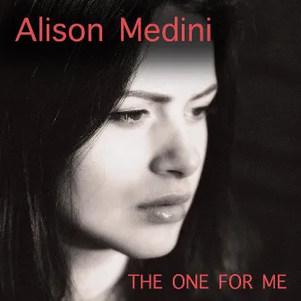 The One for Me by Alison Medini