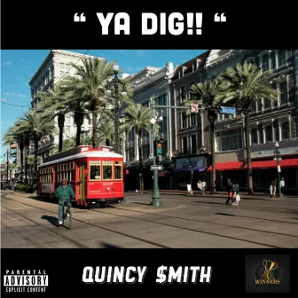 YA DIG!! by Quincy $mith