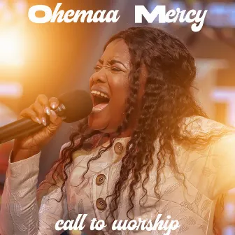 Call To Worship by Ohemaa Mercy