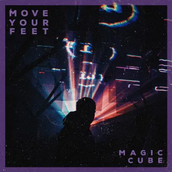 Move Your Feet by Magic Cube