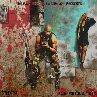 Pain, Pistols & Sex by Villain151