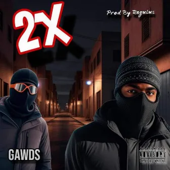 2X by GAWDS