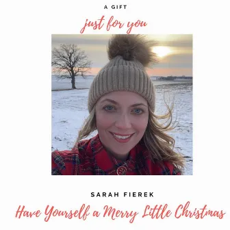 Have Yourself a Merry Little Christmas by Sarah Fierek