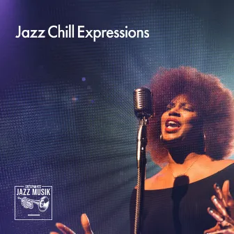 Jazz Chill Expressions by Entspannte Jazz Musik