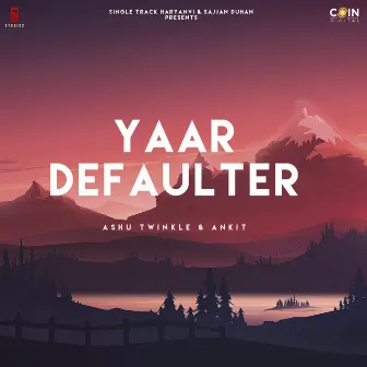 Yaar Defaulter by Ankit