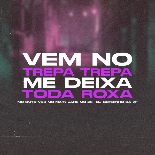 Vem no Trepa Trepa Me Deixa Toda Roxa