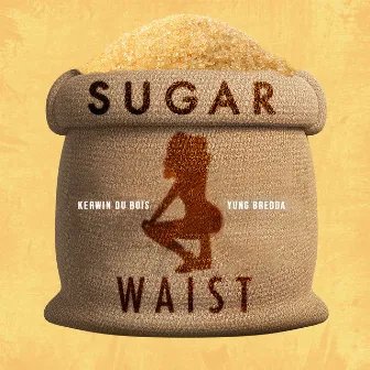 Sugar Waist by Yung Bredda