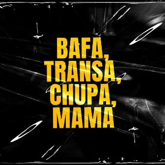 Bafa, Transa, Chupa, Mama by MC MtoQuerido