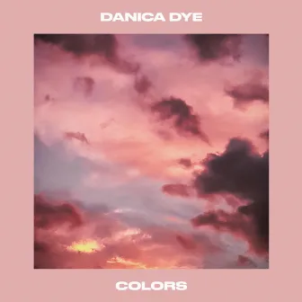 Colors by Danica Dye