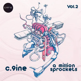 A MILLION SPROCKETS, VOL. 2 by C.9ine