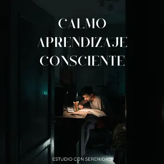 Calmo Aprendizaje Consciente: Estudio Con Serenidad by 