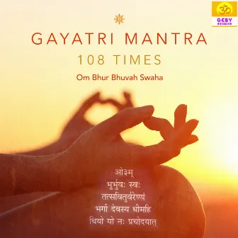 Gayatri Mantra 108 Times - Om Bhur Bhuvah Swaha by Neha